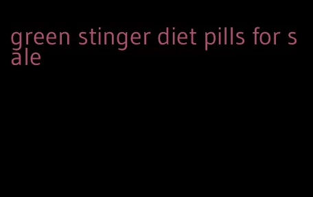 green stinger diet pills for sale