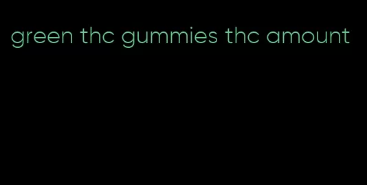 green thc gummies thc amount