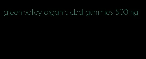 green valley organic cbd gummies 500mg