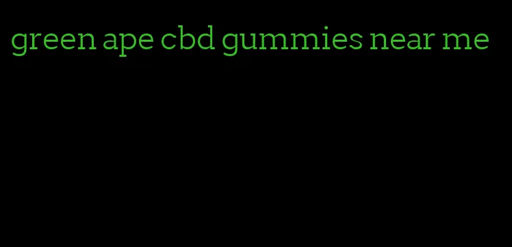 green ape cbd gummies near me