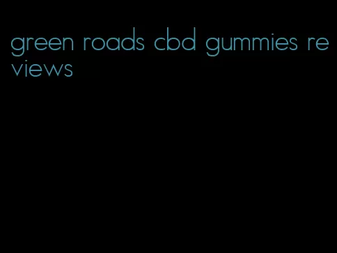 green roads cbd gummies reviews