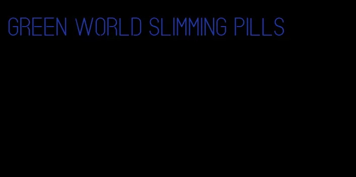 green world slimming pills