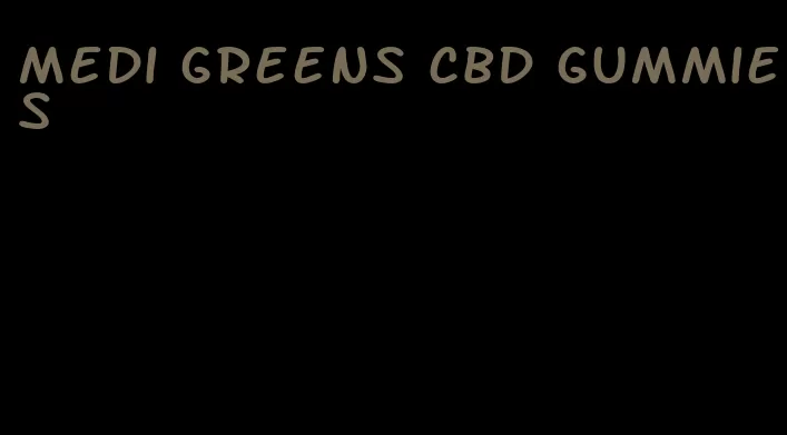 medi greens cbd gummies