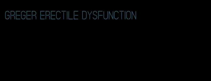 greger erectile dysfunction