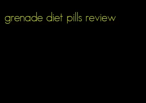 grenade diet pills review