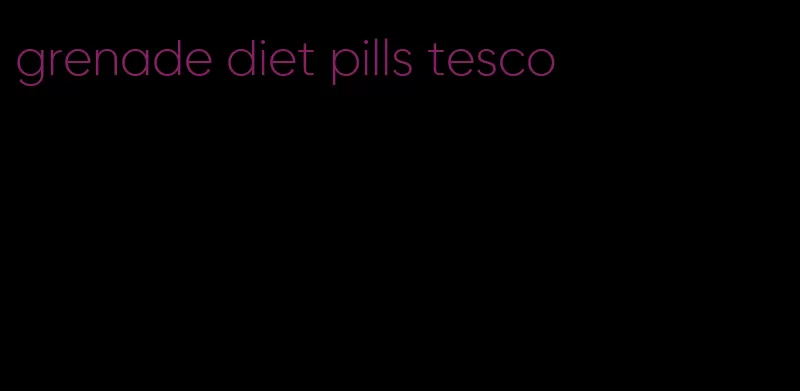 grenade diet pills tesco