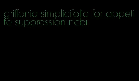 griffonia simplicifolia for appetite suppression ncbi