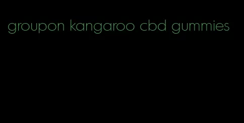 groupon kangaroo cbd gummies