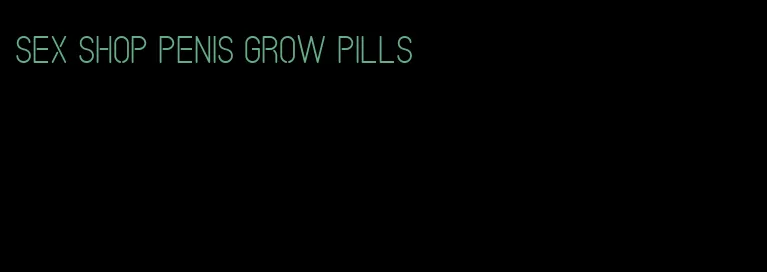 sex shop penis grow pills