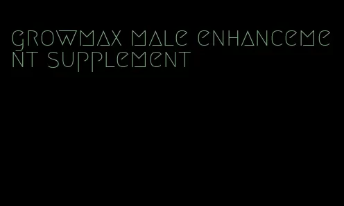 growmax male enhancement supplement