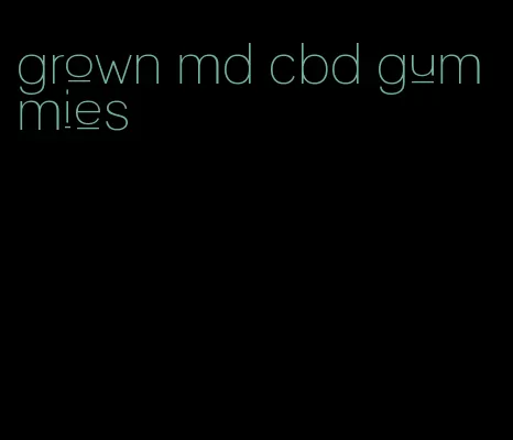 grown md cbd gummies