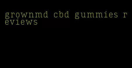 grownmd cbd gummies reviews