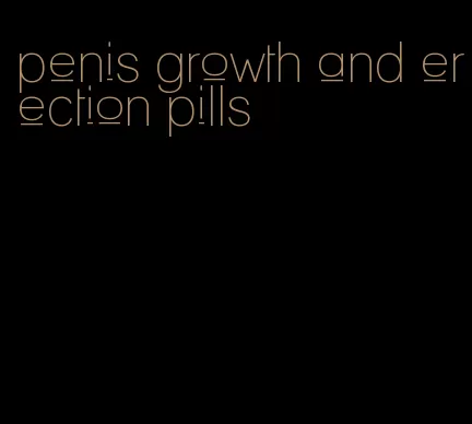 penis growth and erection pills