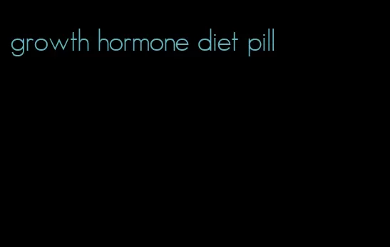 growth hormone diet pill