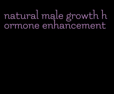 natural male growth hormone enhancement