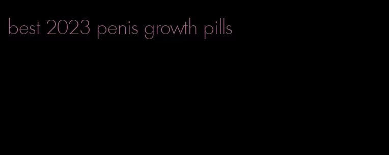 best 2023 penis growth pills