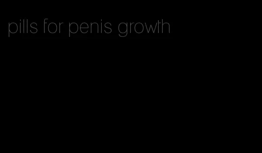 pills for penis growth