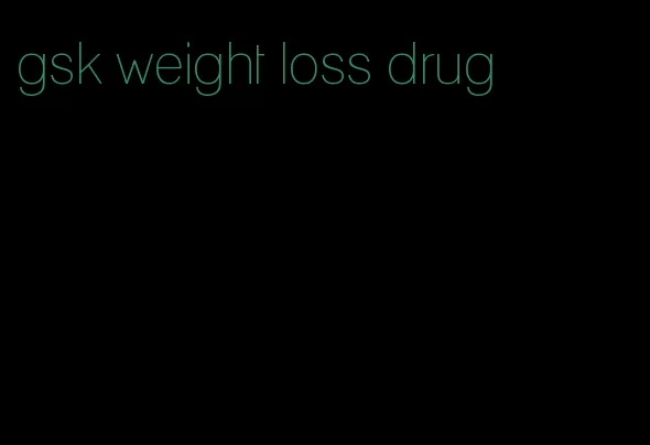 gsk weight loss drug