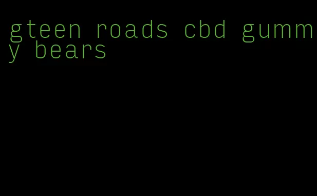 gteen roads cbd gummy bears