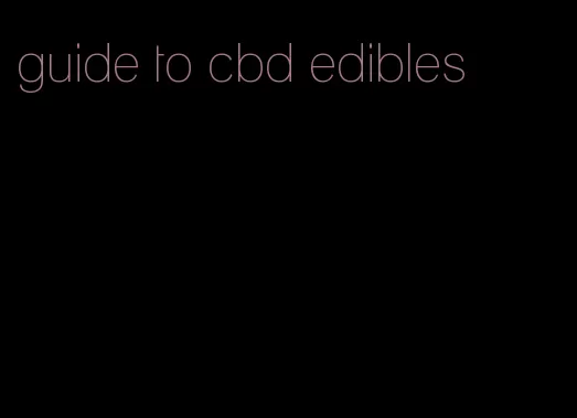 guide to cbd edibles