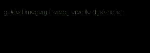 guided imagery therapy erectile dysfunction