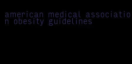 american medical association obesity guidelines