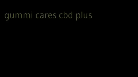 gummi cares cbd plus