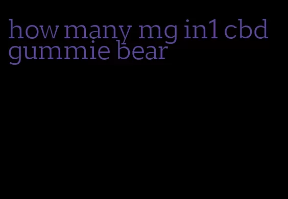 how many mg in1 cbd gummie bear