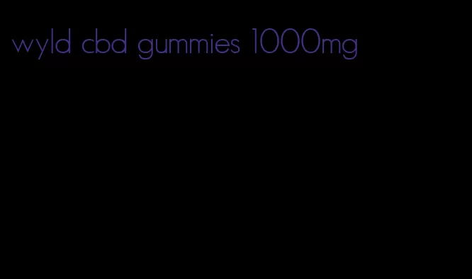 wyld cbd gummies 1000mg