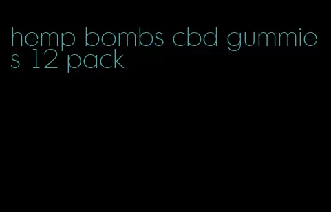 hemp bombs cbd gummies 12 pack