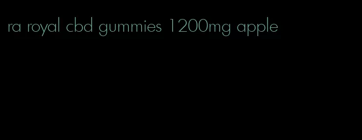 ra royal cbd gummies 1200mg apple