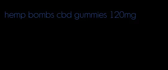 hemp bombs cbd gummies 120mg