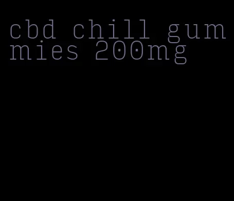 cbd chill gummies 200mg