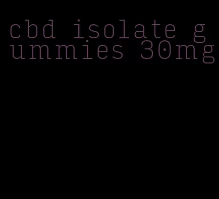 cbd isolate gummies 30mg