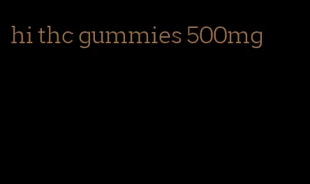 hi thc gummies 500mg