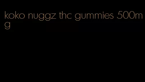 koko nuggz thc gummies 500mg