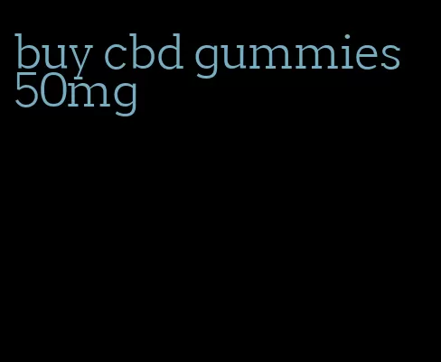 buy cbd gummies 50mg