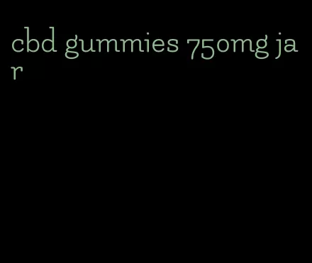 cbd gummies 750mg jar