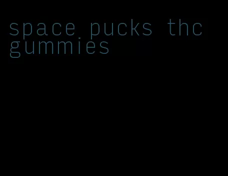 space pucks thc gummies