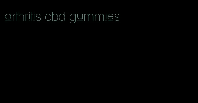 arthritis cbd gummies