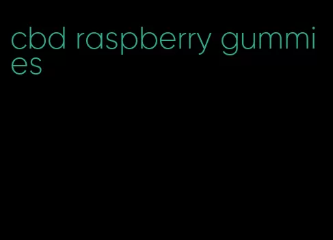 cbd raspberry gummies