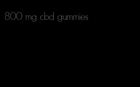 800 mg cbd gummies