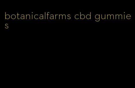 botanicalfarms cbd gummies