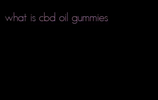 what is cbd oil gummies