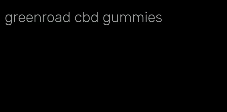 greenroad cbd gummies