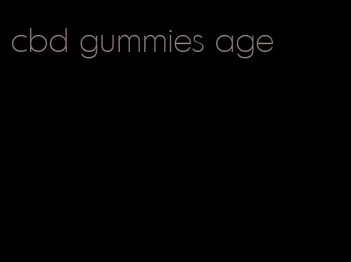 cbd gummies age