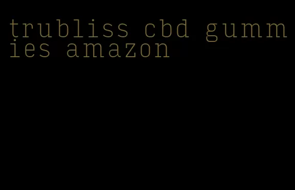 trubliss cbd gummies amazon