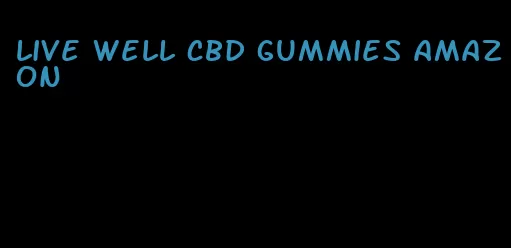 live well cbd gummies amazon