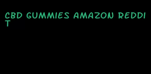 cbd gummies amazon reddit