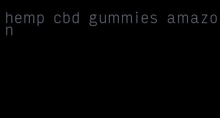 hemp cbd gummies amazon